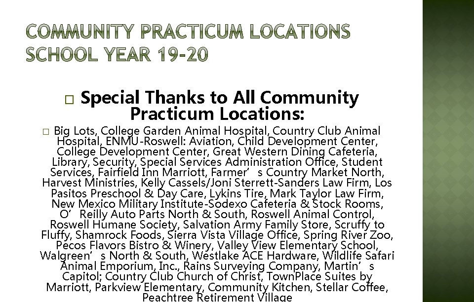 � Special Thanks to All Community Practicum Locations: Big Lots, College Garden Animal Hospital,