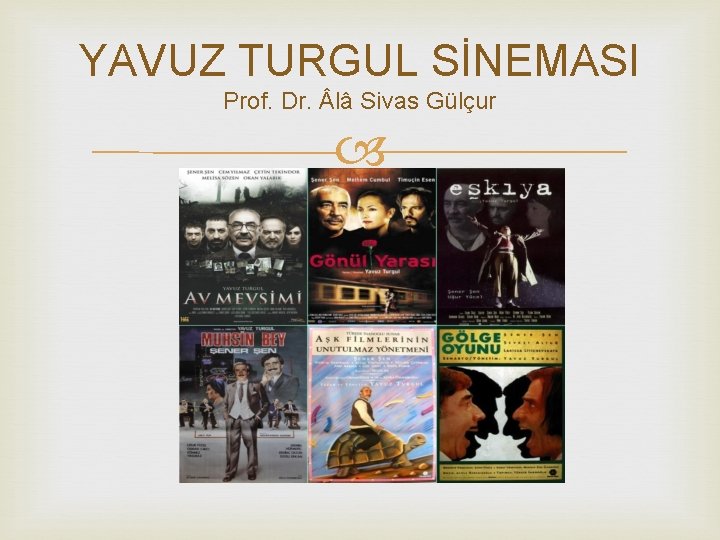YAVUZ TURGUL SİNEMASI Prof. Dr. lâ Sivas Gülçur 