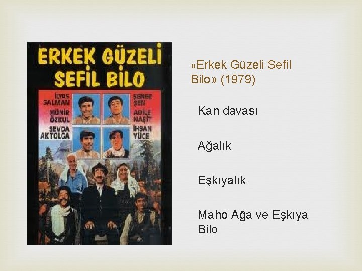  «Erkek Güzeli Sefil Bilo» (1979) Kan davası Ağalık Eşkıyalık Maho Ağa ve Eşkıya