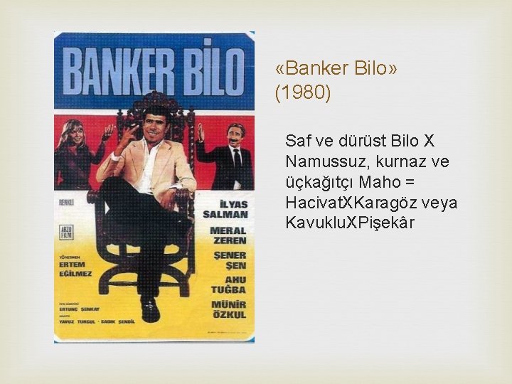  «Banker Bilo» (1980) Saf ve dürüst Bilo X Namussuz, kurnaz ve üçkağıtçı Maho