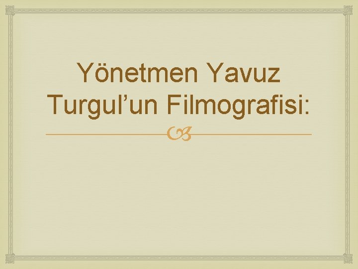 Yönetmen Yavuz Turgul’un Filmografisi: 