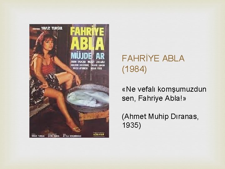 FAHRİYE ABLA (1984) «Ne vefalı komşumuzdun sen, Fahriye Abla!» (Ahmet Muhip Dıranas, 1935) 