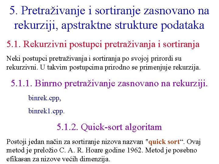 5. Pretraživanje i sortiranje zasnovano na rekurziji, apstraktne strukture podataka 5. 1. Rekurzivni postupci