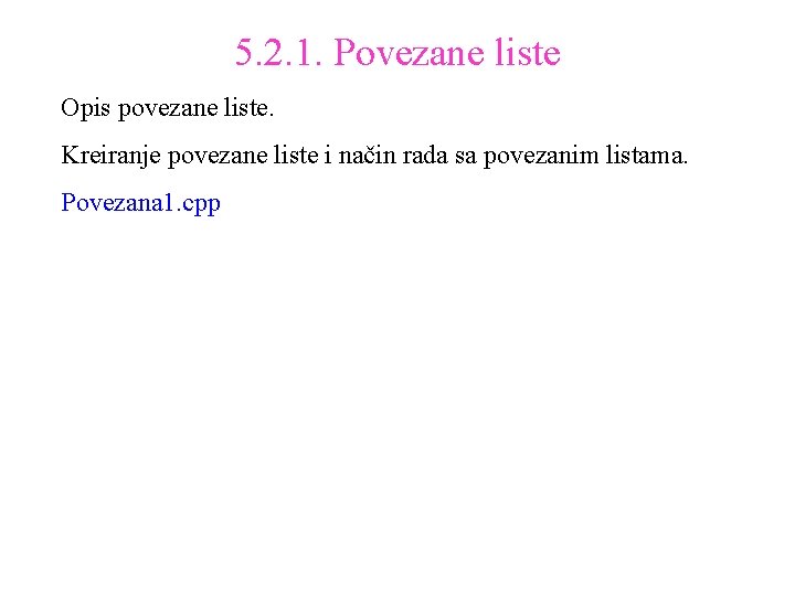 5. 2. 1. Povezane liste Opis povezane liste. Kreiranje povezane liste i način rada