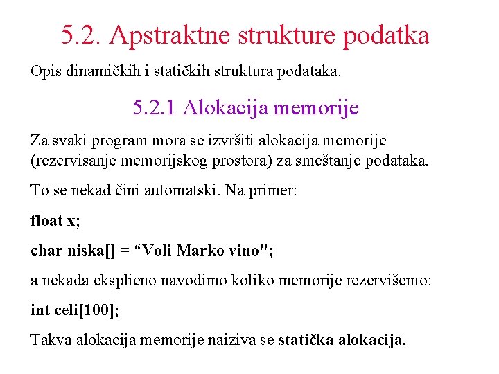 5. 2. Apstraktne strukture podatka Opis dinamičkih i statičkih struktura podataka. 5. 2. 1