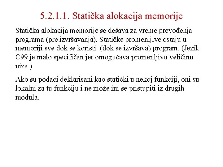 5. 2. 1. 1. Statička alokacija memorije se dešava za vreme prevođenja programa (pre