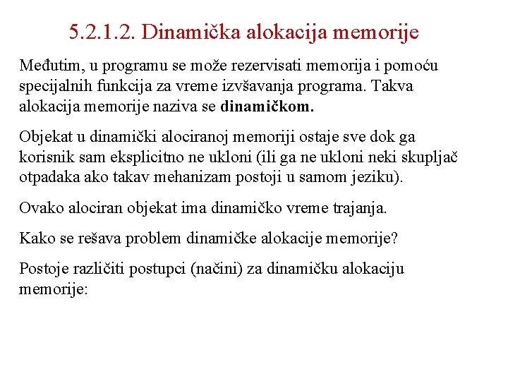 5. 2. 1. 2. Dinamička alokacija memorije Međutim, u programu se može rezervisati memorija