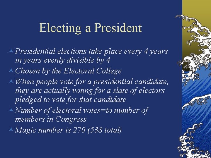 Electing a President © Presidential elections take place every 4 years in years evenly