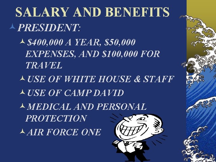 SALARY AND BENEFITS ©PRESIDENT: ©$400, 000 A YEAR, $50, 000 EXPENSES, AND $100, 000