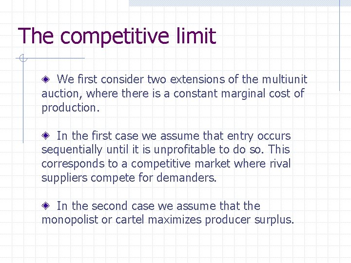 The competitive limit We first consider two extensions of the multiunit auction, where there