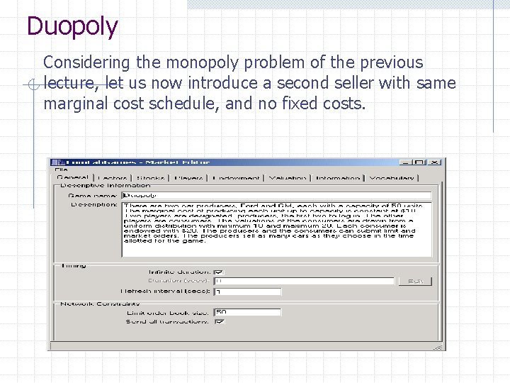 Duopoly Considering the monopoly problem of the previous lecture, let us now introduce a