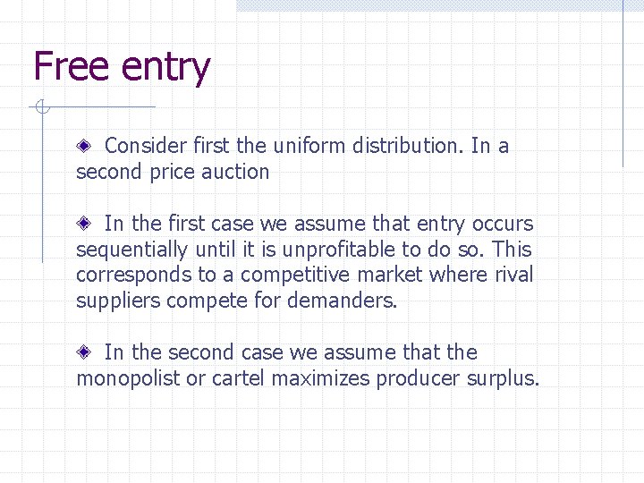 Free entry Consider first the uniform distribution. In a second price auction In the