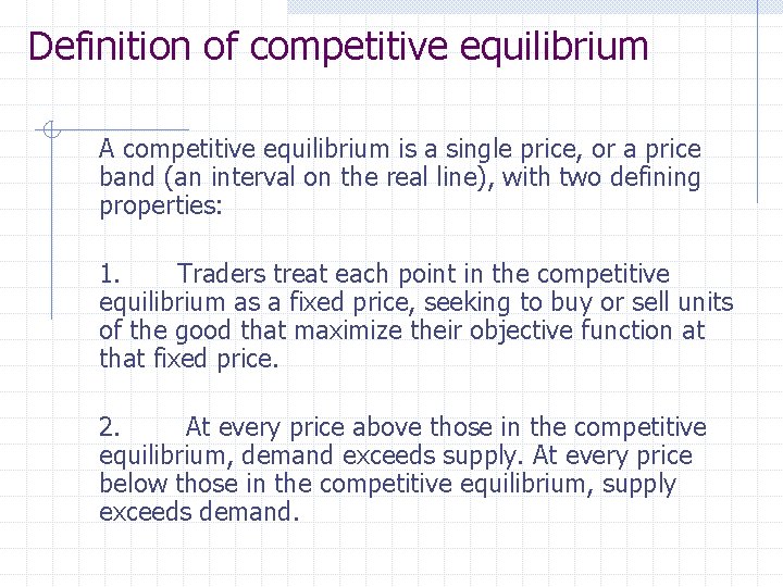 Definition of competitive equilibrium A competitive equilibrium is a single price, or a price