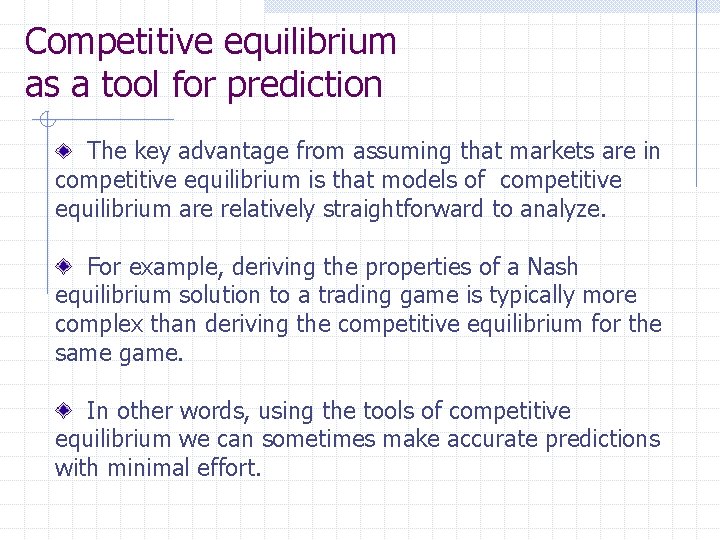 Competitive equilibrium as a tool for prediction The key advantage from assuming that markets