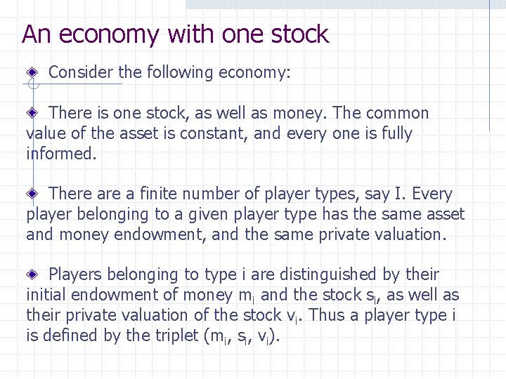 An economy with one stock Consider the following economy: There is one stock, as