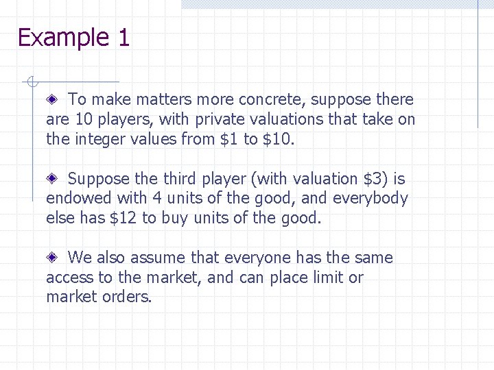 Example 1 To make matters more concrete, suppose there are 10 players, with private