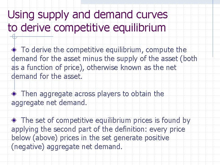 Using supply and demand curves to derive competitive equilibrium To derive the competitive equilibrium,