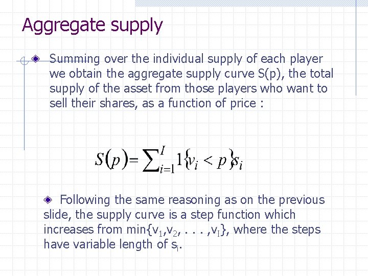 Aggregate supply Summing over the individual supply of each player we obtain the aggregate