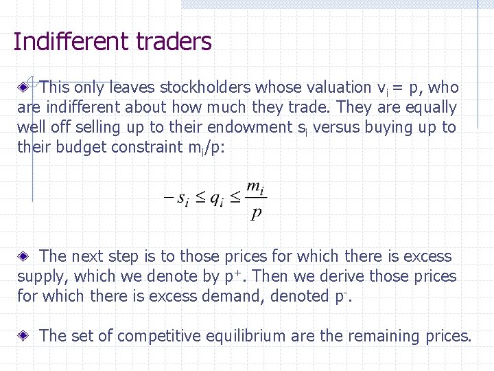 Indifferent traders This only leaves stockholders whose valuation vi = p, who are indifferent