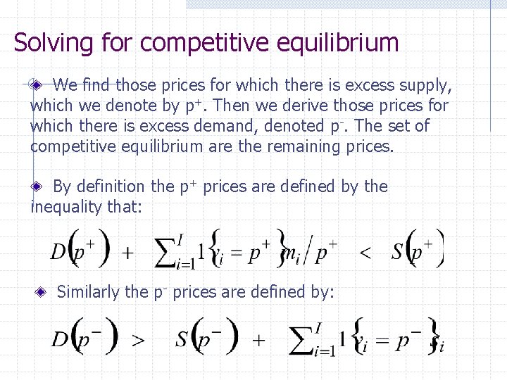 Solving for competitive equilibrium We find those prices for which there is excess supply,