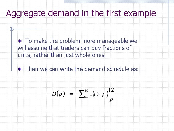 Aggregate demand in the first example To make the problem more manageable we will