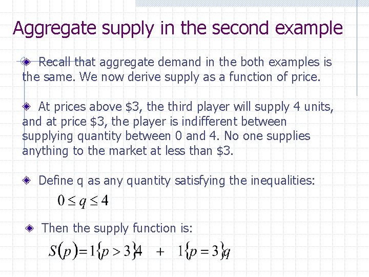 Aggregate supply in the second example Recall that aggregate demand in the both examples