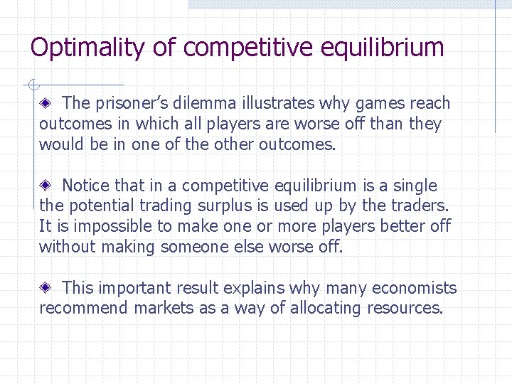Optimality of competitive equilibrium The prisoner’s dilemma illustrates why games reach outcomes in which