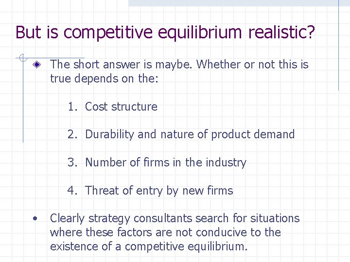 But is competitive equilibrium realistic? The short answer is maybe. Whether or not this