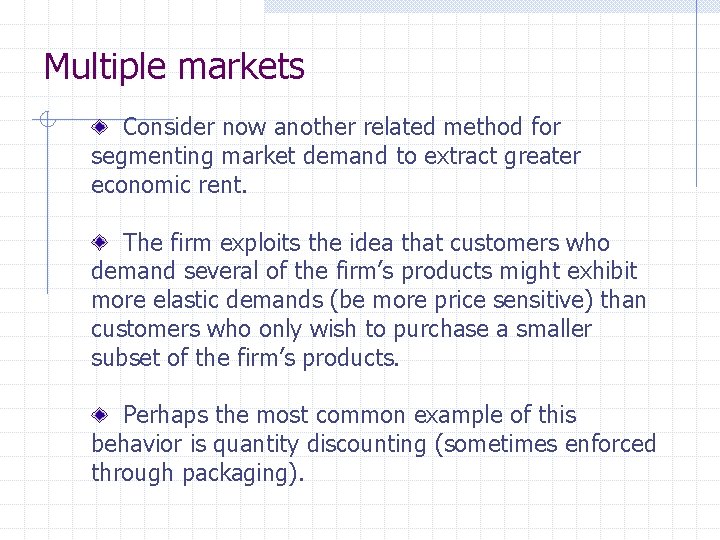 Multiple markets Consider now another related method for segmenting market demand to extract greater