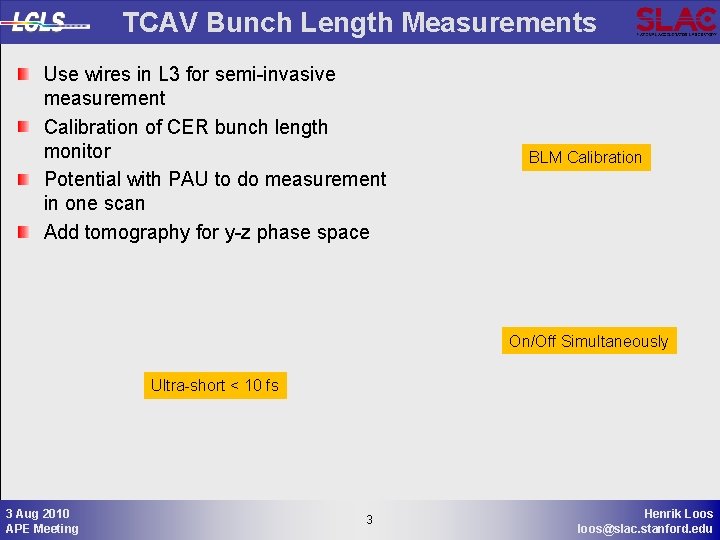 TCAV Bunch Length Measurements Use wires in L 3 for semi-invasive measurement Calibration of