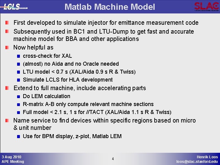 Matlab Machine Model First developed to simulate injector for emittance measurement code Subsequently used