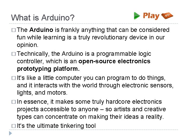 What is Arduino? � The Arduino is frankly anything that can be considered fun