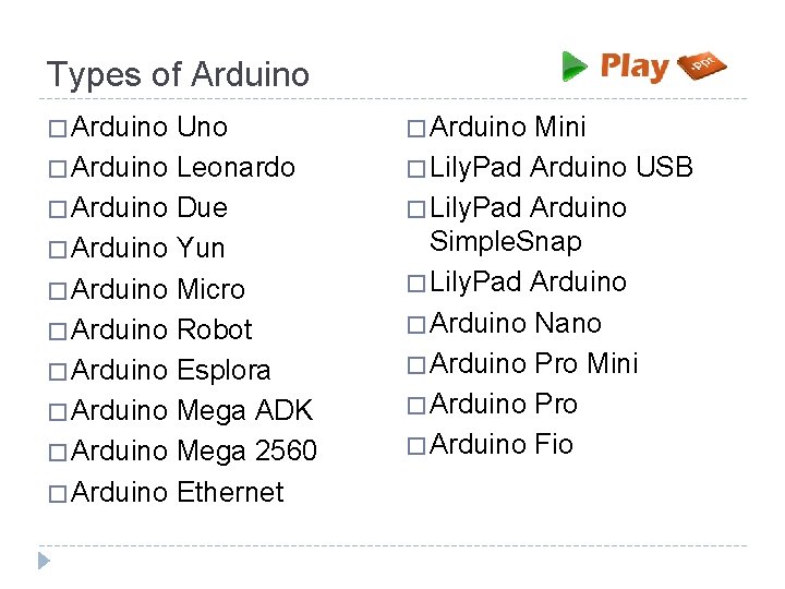 Types of Arduino � Arduino Uno � Arduino Leonardo � Arduino Due � Arduino