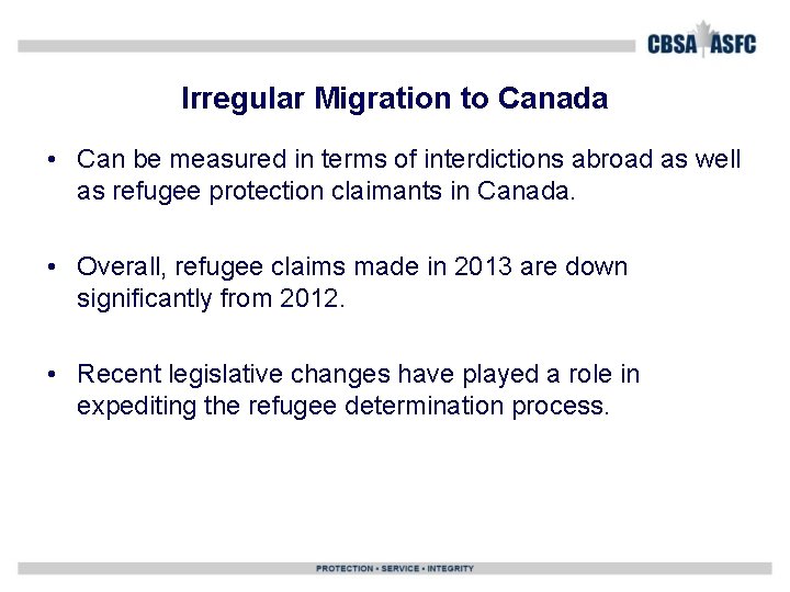 Irregular Migration to Canada • Can be measured in terms of interdictions abroad as