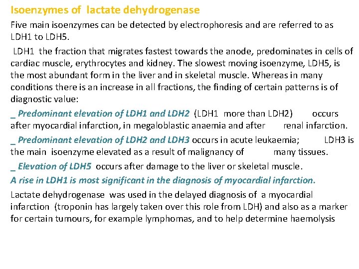 Isoenzymes of lactate dehydrogenase Five main isoenzymes can be detected by electrophoresis and are