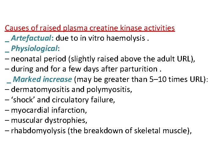 Causes of raised plasma creatine kinase activities _ Artefactual: due to in vitro haemolysis.