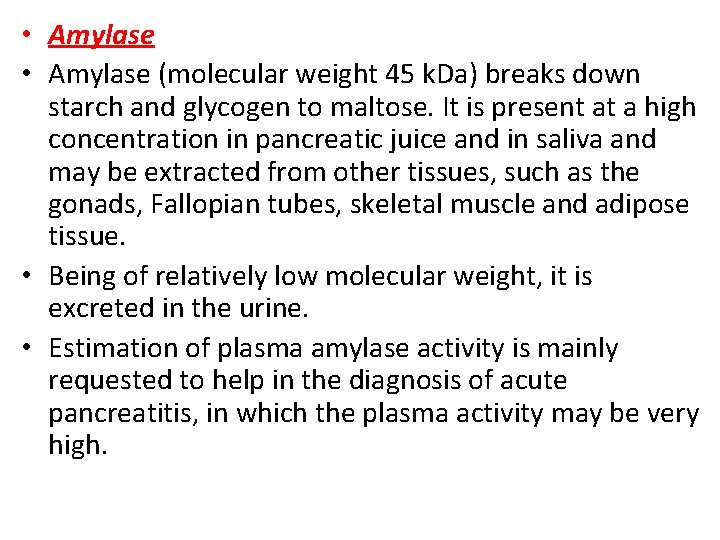  • Amylase (molecular weight 45 k. Da) breaks down starch and glycogen to