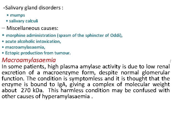 -Salivary gland disorders : • mumps • salivary calculi – Miscellaneous causes: • morphine