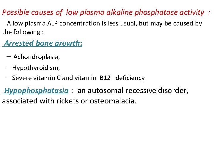 Possible causes of low plasma alkaline phosphatase activity : A low plasma ALP concentration