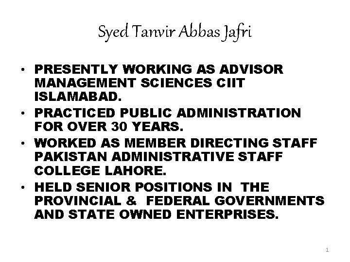 Syed Tanvir Abbas Jafri • PRESENTLY WORKING AS ADVISOR MANAGEMENT SCIENCES CIIT ISLAMABAD. •