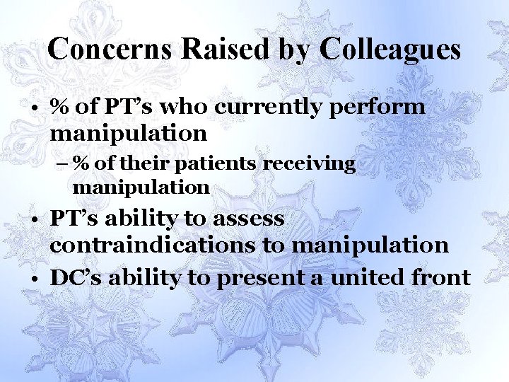 Concerns Raised by Colleagues • % of PT’s who currently perform manipulation – %