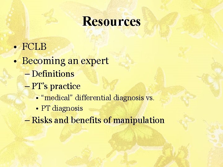 Resources • FCLB • Becoming an expert – Definitions – PT’s practice • “medical”