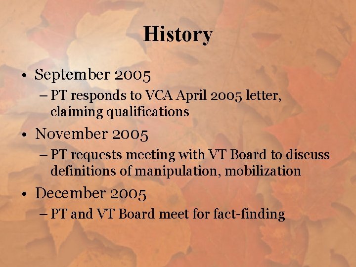 History • September 2005 – PT responds to VCA April 2005 letter, claiming qualifications