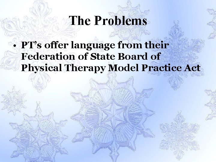 The Problems • PT’s offer language from their Federation of State Board of Physical