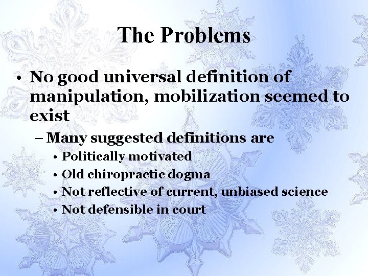 The Problems • No good universal definition of manipulation, mobilization seemed to exist –