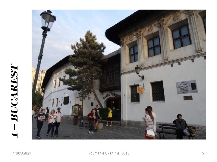 1 – BUCAREST 13/09/2021 Roumanie 6 -14 mai 2018 5 