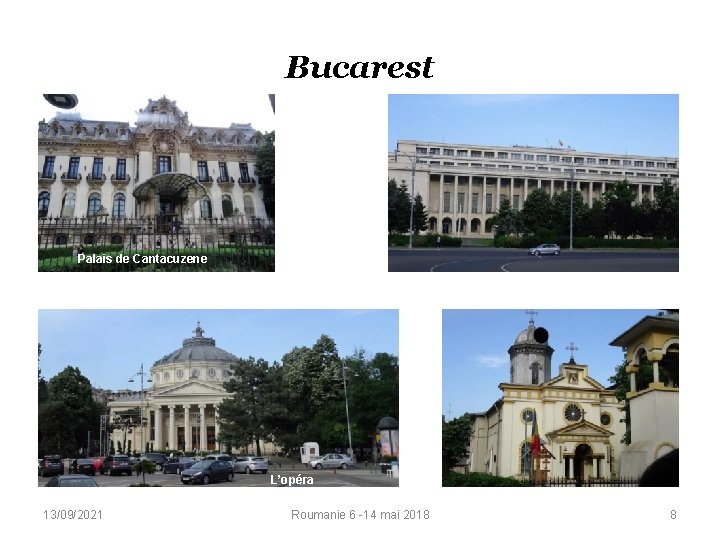 Bucarest Palais de Cantacuzene L’opéra 13/09/2021 Roumanie 6 -14 mai 2018 8 