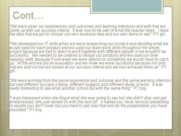 Cont… “We were given our experiences and outcomes and learning intentions and with that