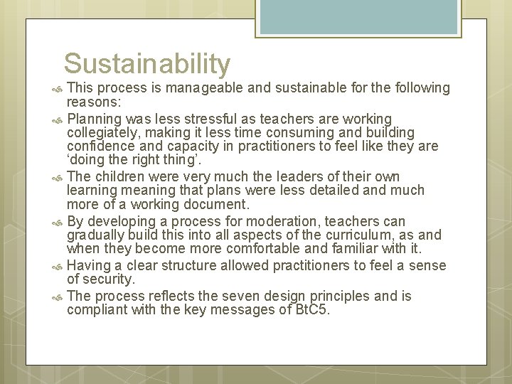 Sustainability This process is manageable and sustainable for the following reasons: Planning was less