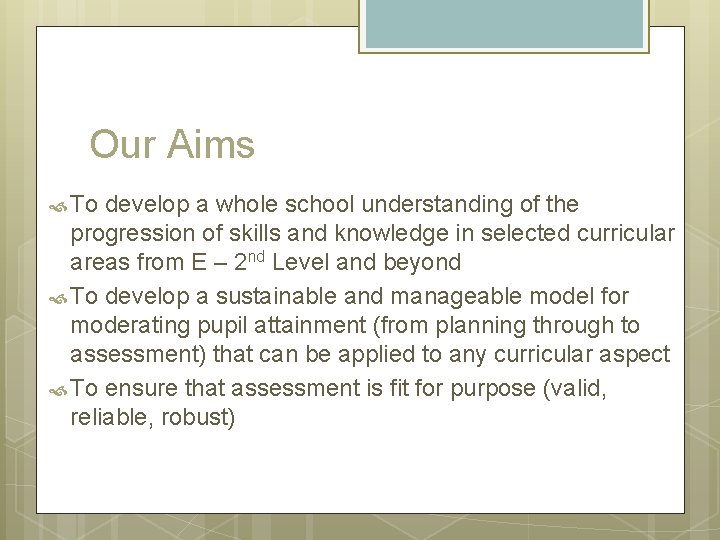 Our Aims To develop a whole school understanding of the progression of skills and